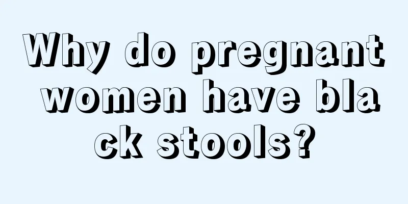 Why do pregnant women have black stools?