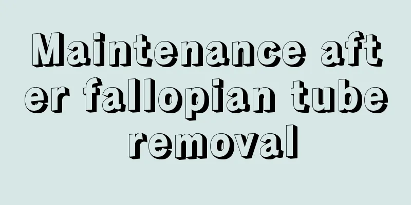 Maintenance after fallopian tube removal