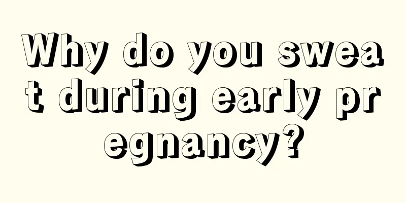 Why do you sweat during early pregnancy?