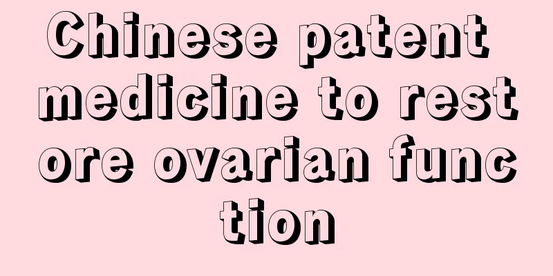 Chinese patent medicine to restore ovarian function