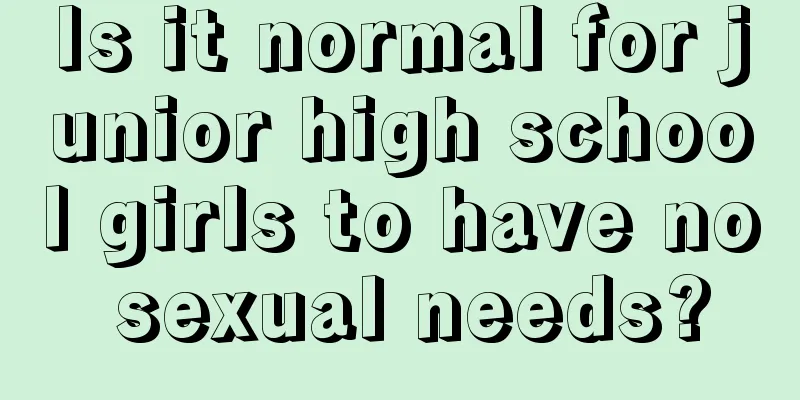 Is it normal for junior high school girls to have no sexual needs?