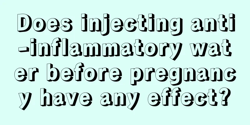 Does injecting anti-inflammatory water before pregnancy have any effect?