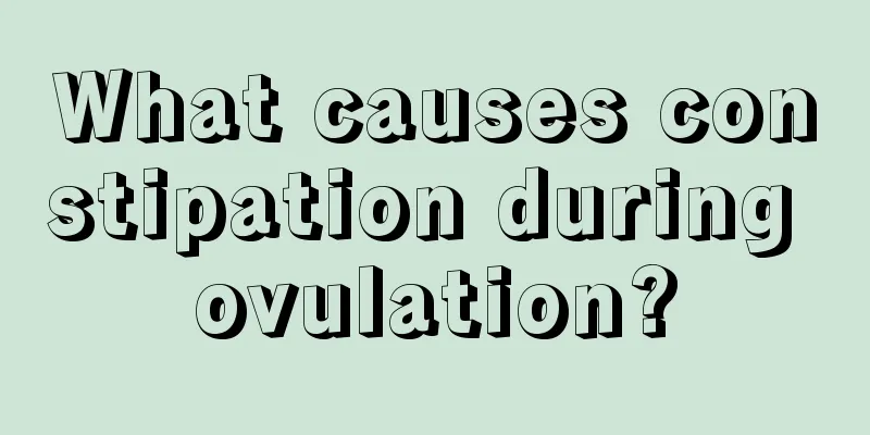 What causes constipation during ovulation?