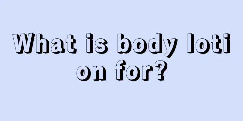 What is body lotion for?