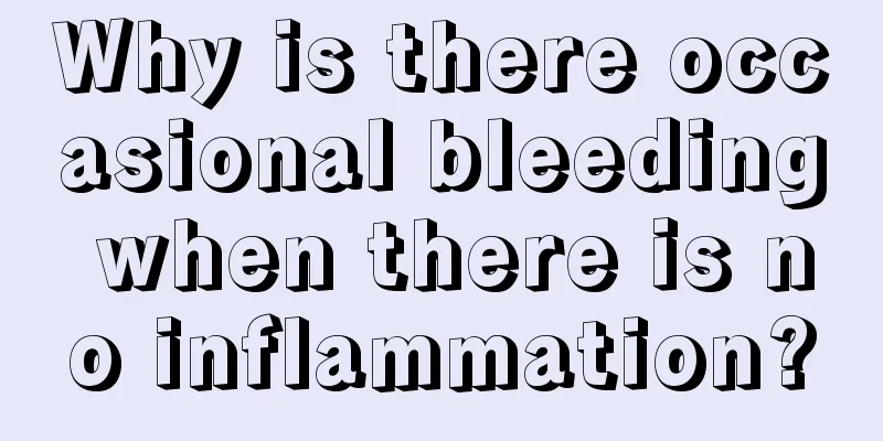 Why is there occasional bleeding when there is no inflammation?