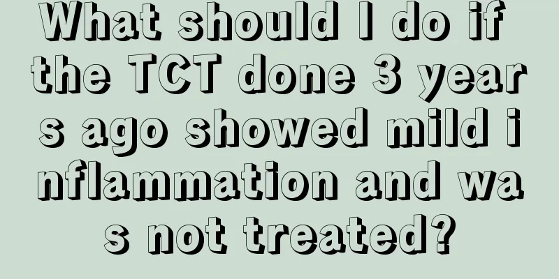 What should I do if the TCT done 3 years ago showed mild inflammation and was not treated?