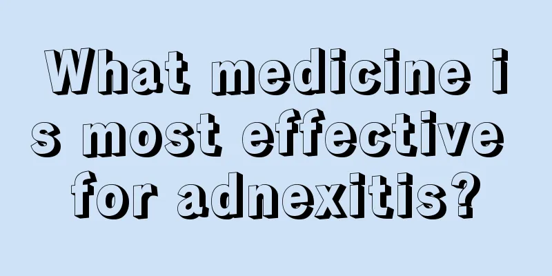 What medicine is most effective for adnexitis?