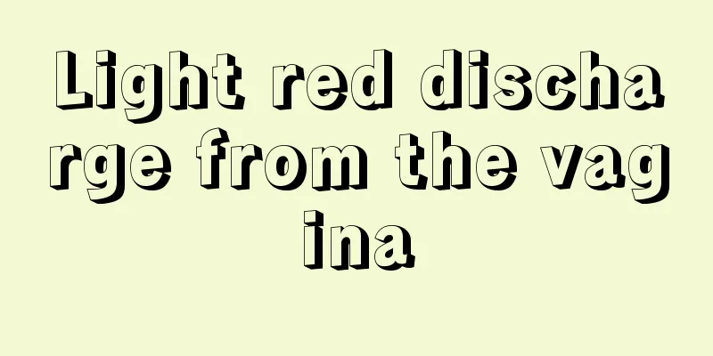 Light red discharge from the vagina