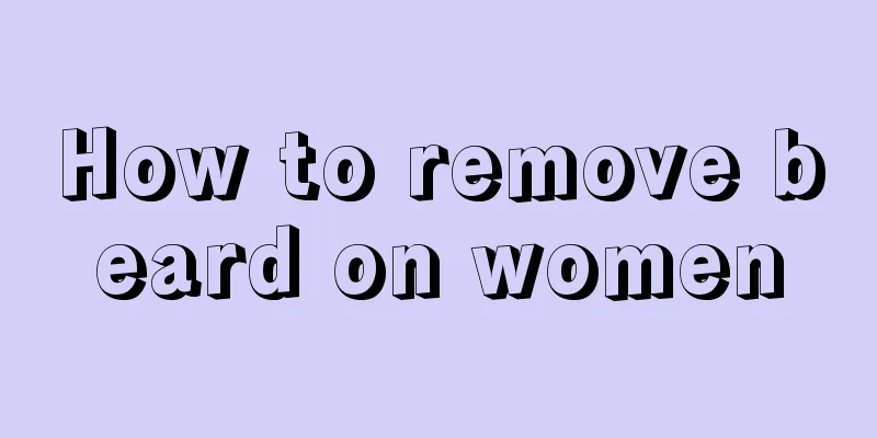 How to remove beard on women