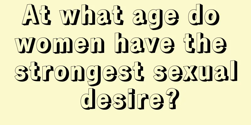 At what age do women have the strongest sexual desire?