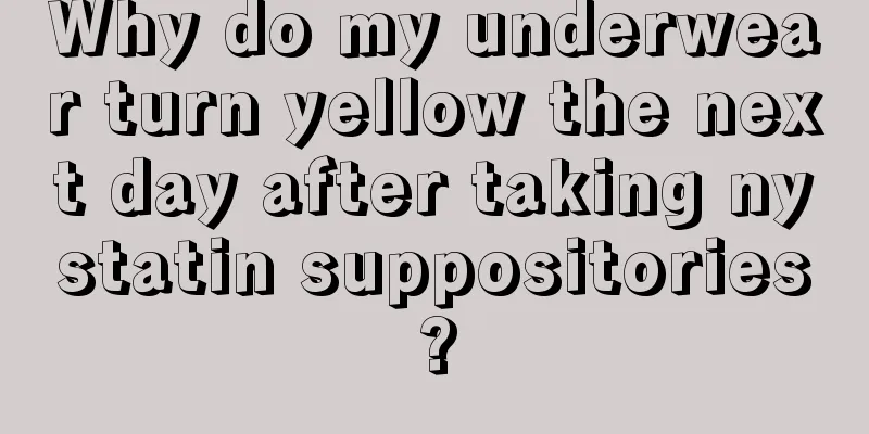 Why do my underwear turn yellow the next day after taking nystatin suppositories?