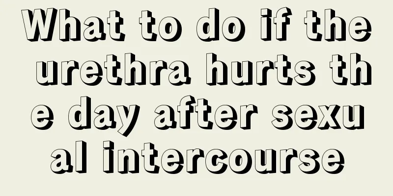 What to do if the urethra hurts the day after sexual intercourse