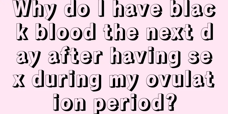 Why do I have black blood the next day after having sex during my ovulation period?