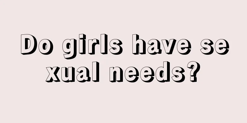 Do girls have sexual needs?