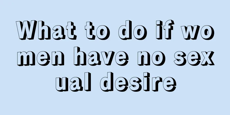 What to do if women have no sexual desire