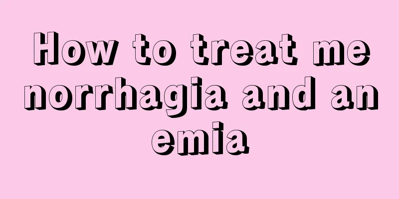 How to treat menorrhagia and anemia