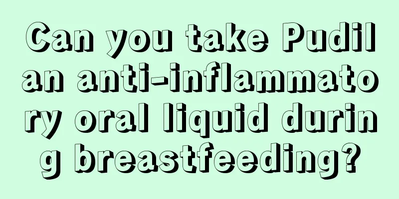 Can you take Pudilan anti-inflammatory oral liquid during breastfeeding?