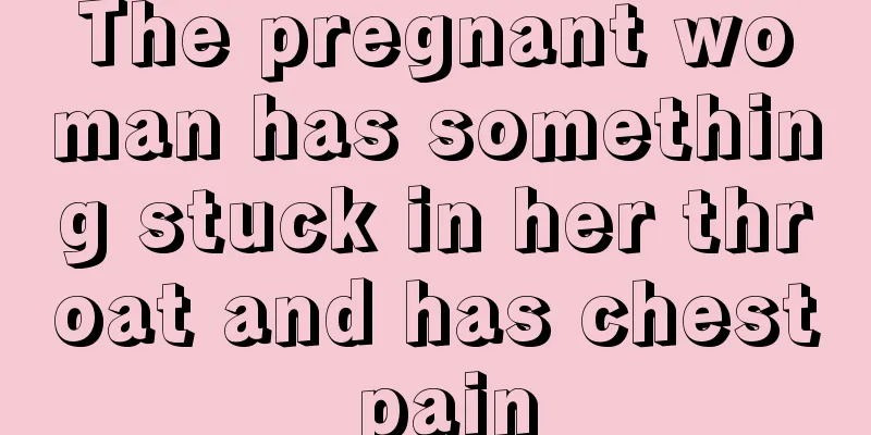 The pregnant woman has something stuck in her throat and has chest pain