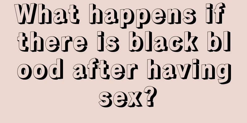 What happens if there is black blood after having sex?