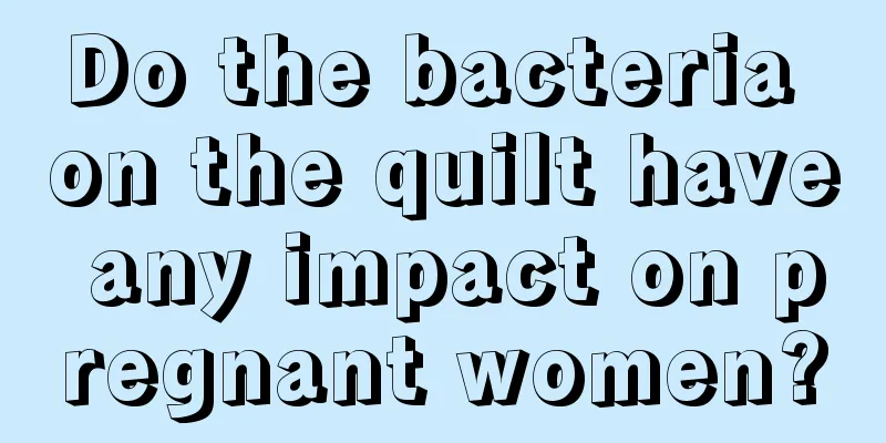 Do the bacteria on the quilt have any impact on pregnant women?