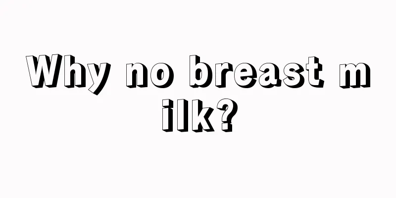 Why no breast milk?