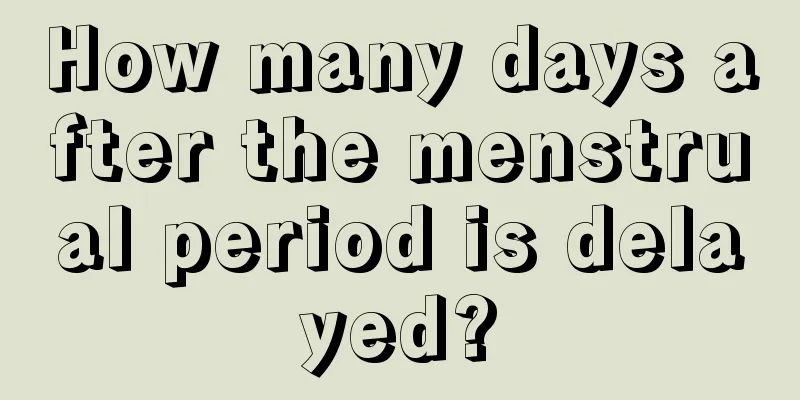 How many days after the menstrual period is delayed?