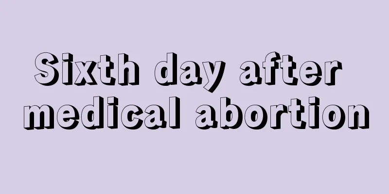 Sixth day after medical abortion