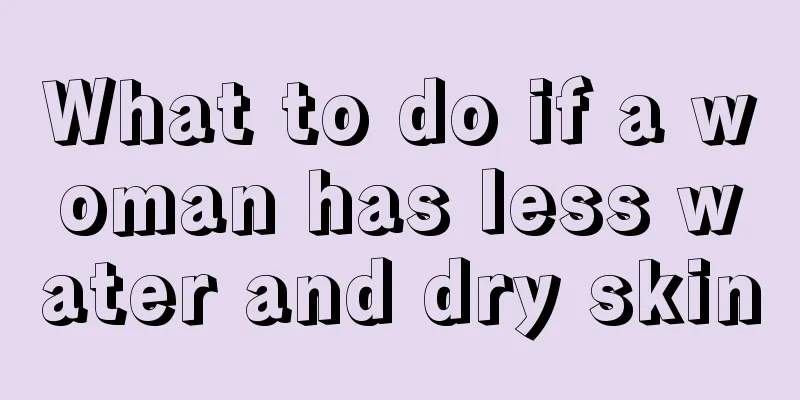 What to do if a woman has less water and dry skin