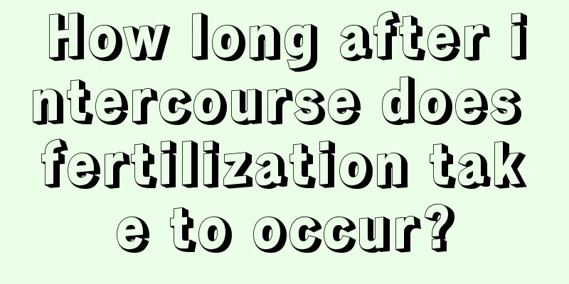 How long after intercourse does fertilization take to occur?