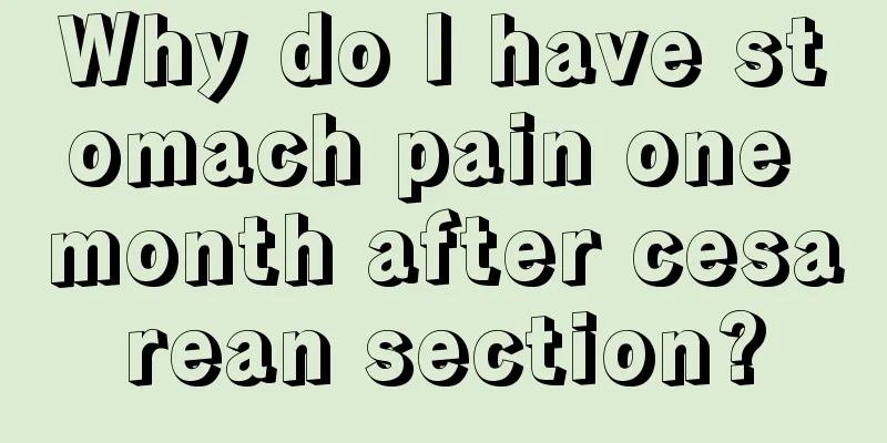 Why do I have stomach pain one month after cesarean section?