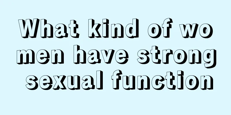 What kind of women have strong sexual function