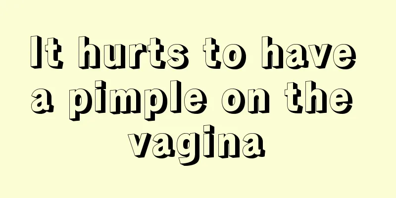 It hurts to have a pimple on the vagina