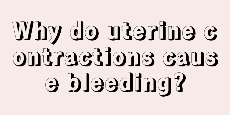 Why do uterine contractions cause bleeding?