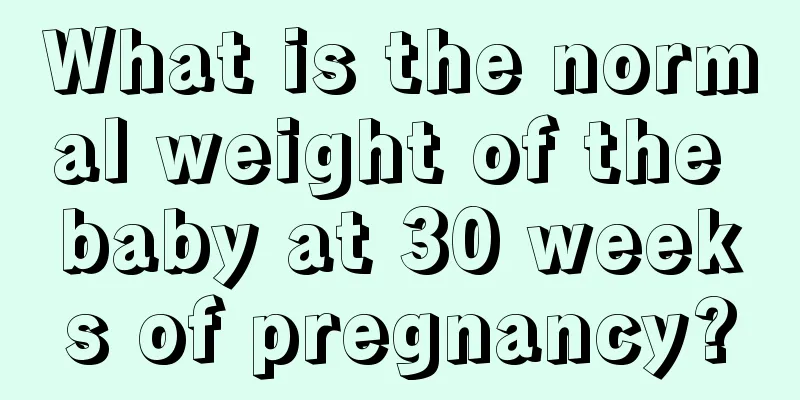 What is the normal weight of the baby at 30 weeks of pregnancy?