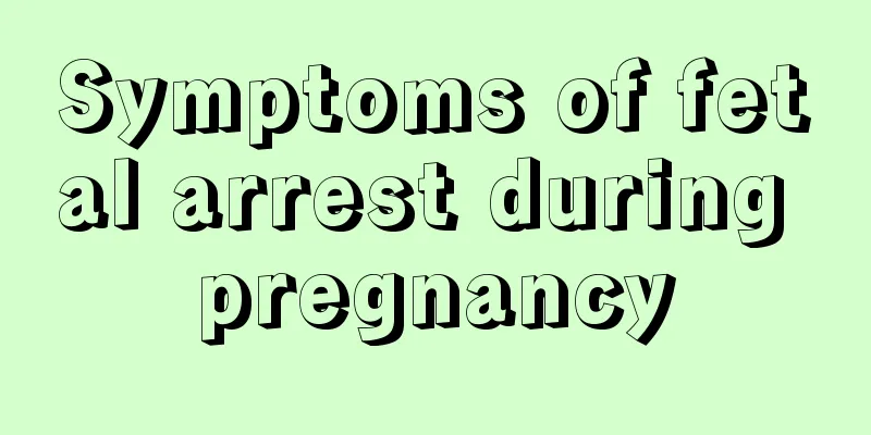 Symptoms of fetal arrest during pregnancy