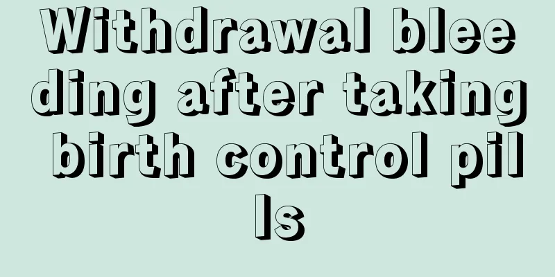 Withdrawal bleeding after taking birth control pills