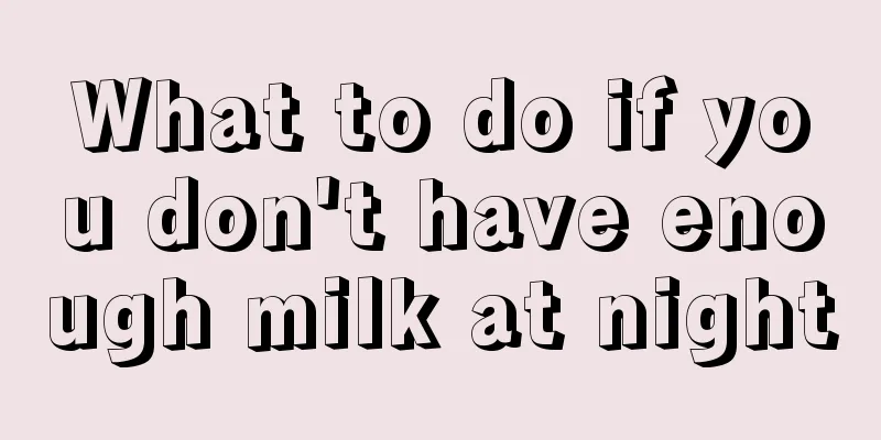 What to do if you don't have enough milk at night