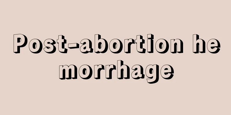 Post-abortion hemorrhage