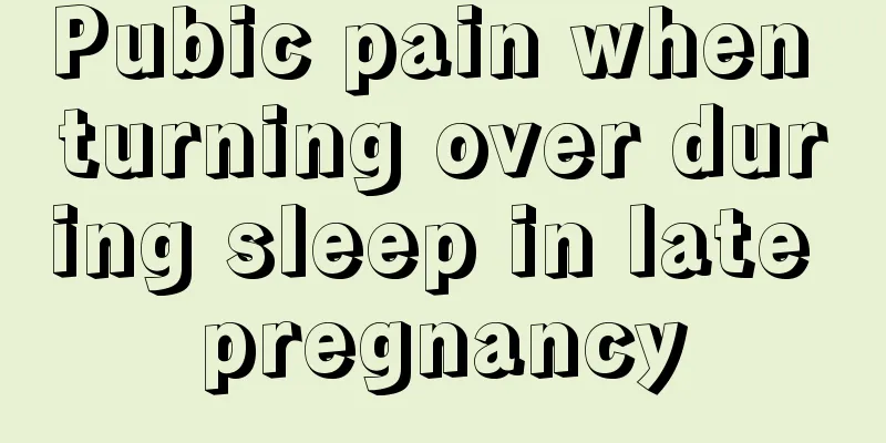 Pubic pain when turning over during sleep in late pregnancy