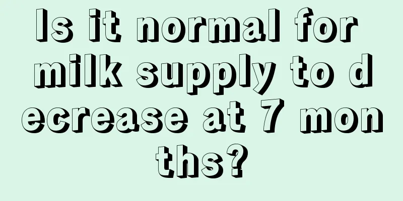 Is it normal for milk supply to decrease at 7 months?