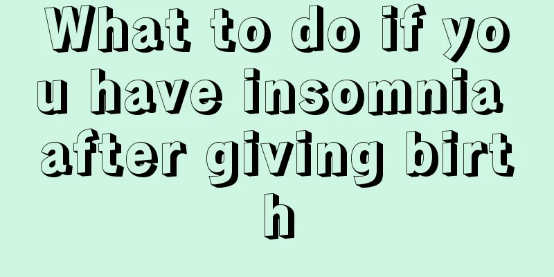 What to do if you have insomnia after giving birth