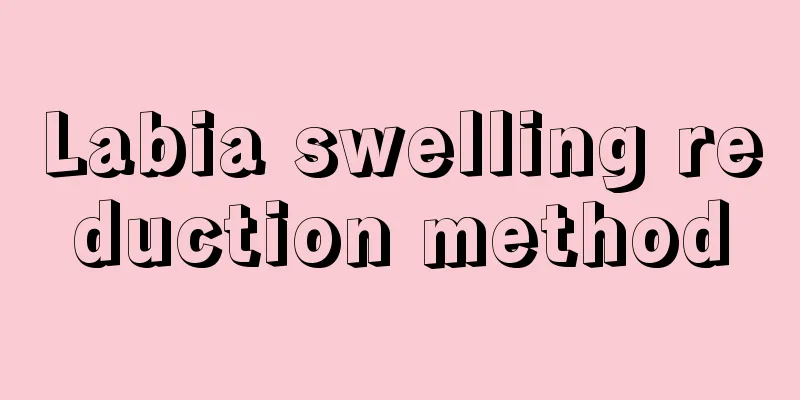 Labia swelling reduction method