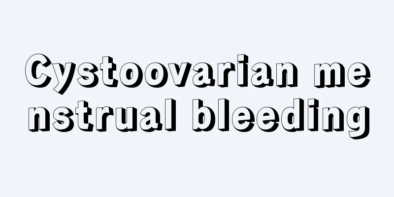 Cystoovarian menstrual bleeding