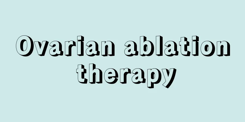 Ovarian ablation therapy