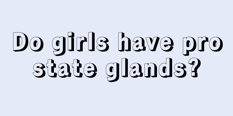 Do girls have prostate glands?