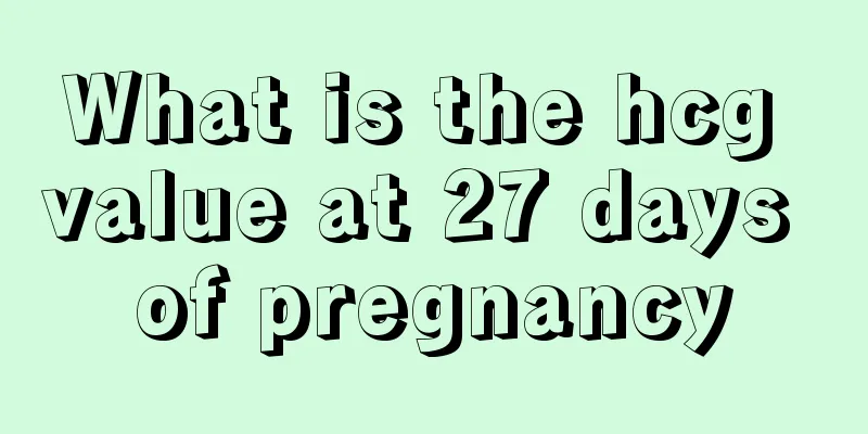 What is the hcg value at 27 days of pregnancy