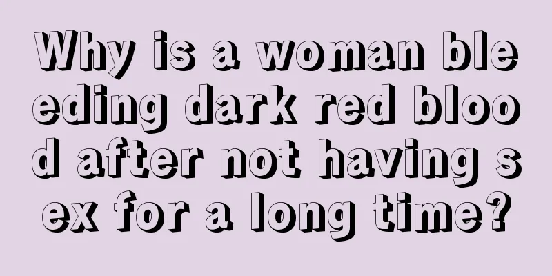 Why is a woman bleeding dark red blood after not having sex for a long time?