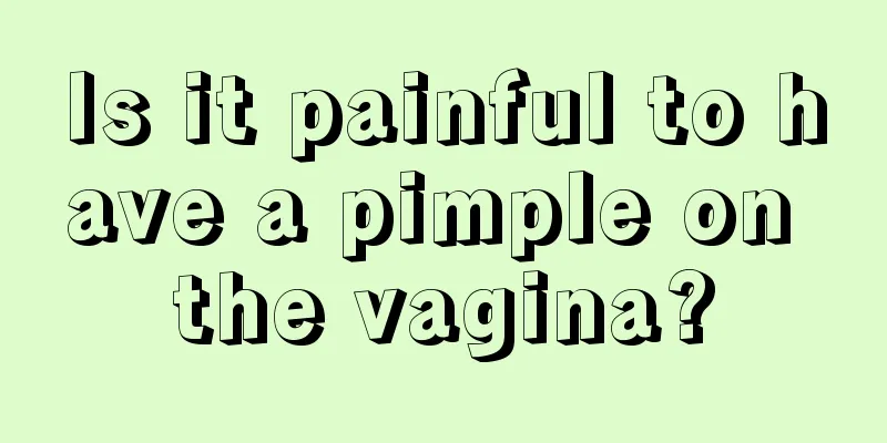 Is it painful to have a pimple on the vagina?