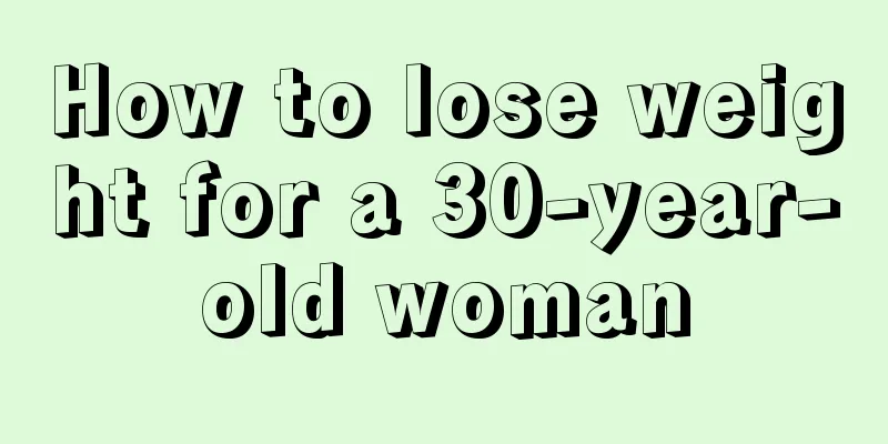 How to lose weight for a 30-year-old woman