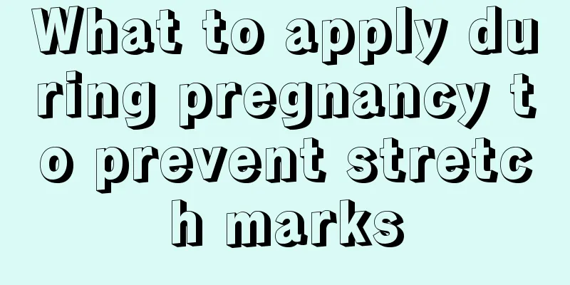 What to apply during pregnancy to prevent stretch marks